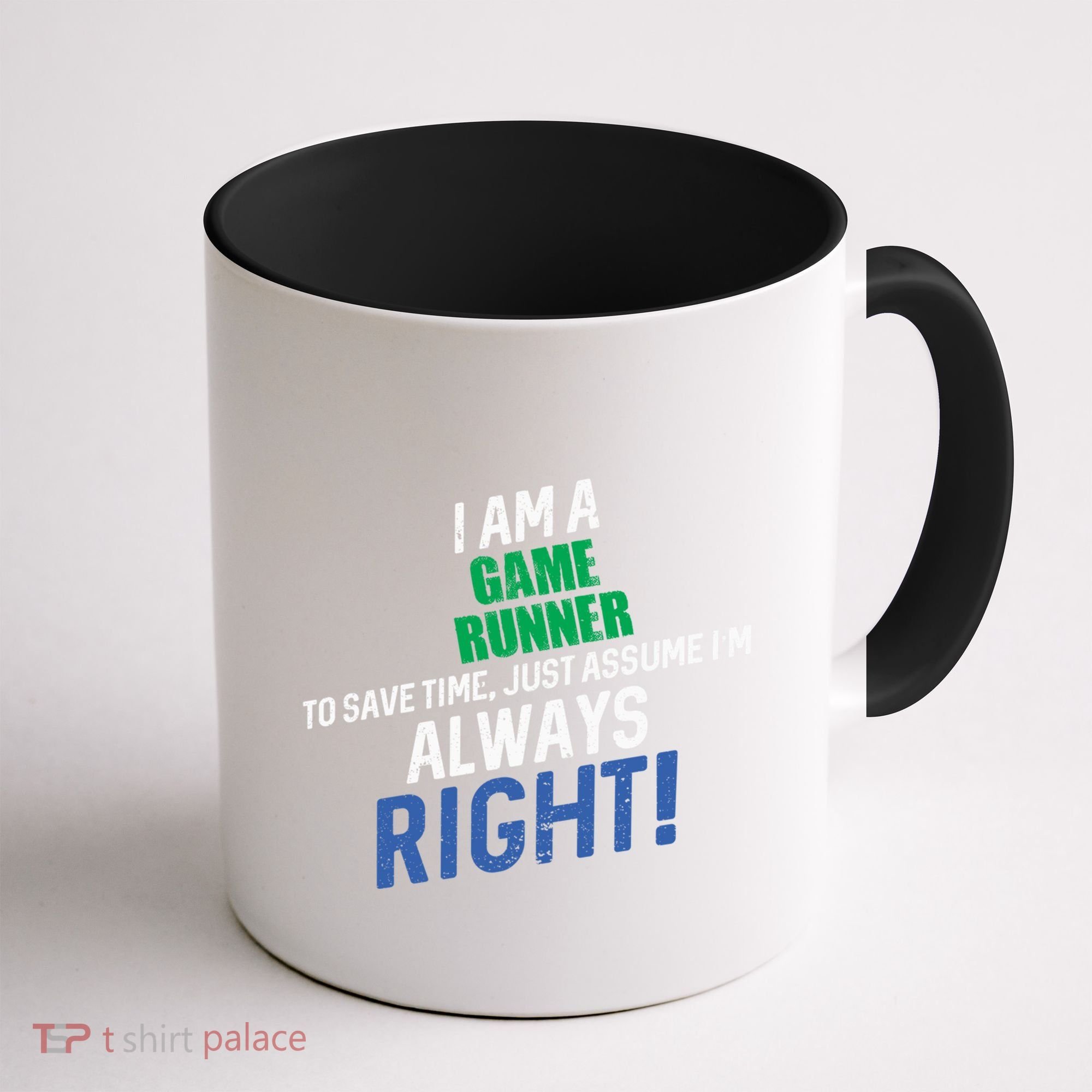 I Am A Game Runner To Save Time IM Always Right Gift Coffee Mug