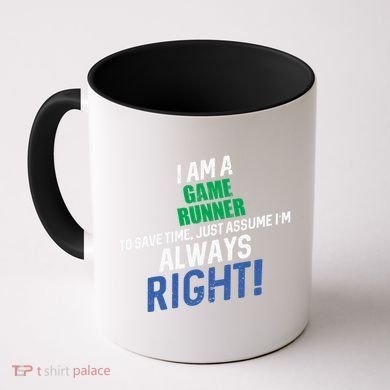 I Am A Game Runner To Save Time IM Always Right Gift Coffee Mug