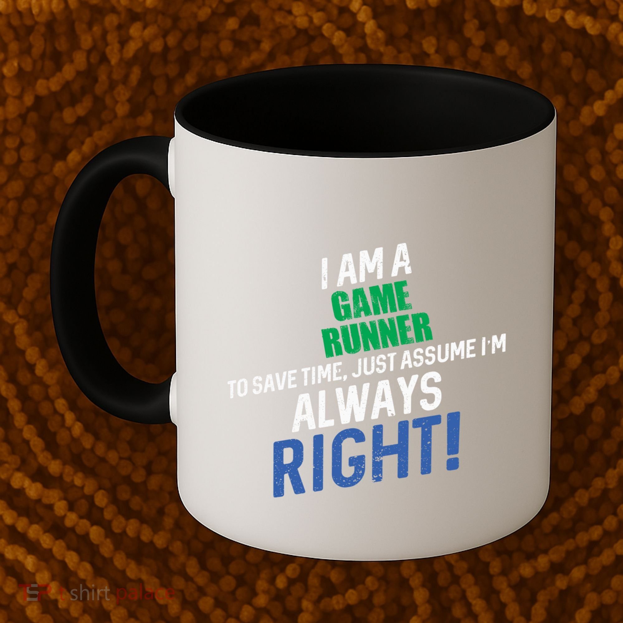 I Am A Game Runner To Save Time IM Always Right Gift Coffee Mug