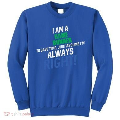 I Am A Game Runner To Save Time IM Always Right Gift Sweatshirt