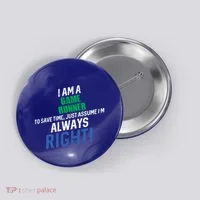 I Am A Game Runner To Save Time IM Always Right Gift Button thumb 0