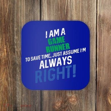 I Am A Game Runner To Save Time IM Always Right Gift Coaster