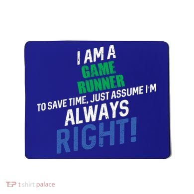 I Am A Game Runner To Save Time IM Always Right Gift Mousepad