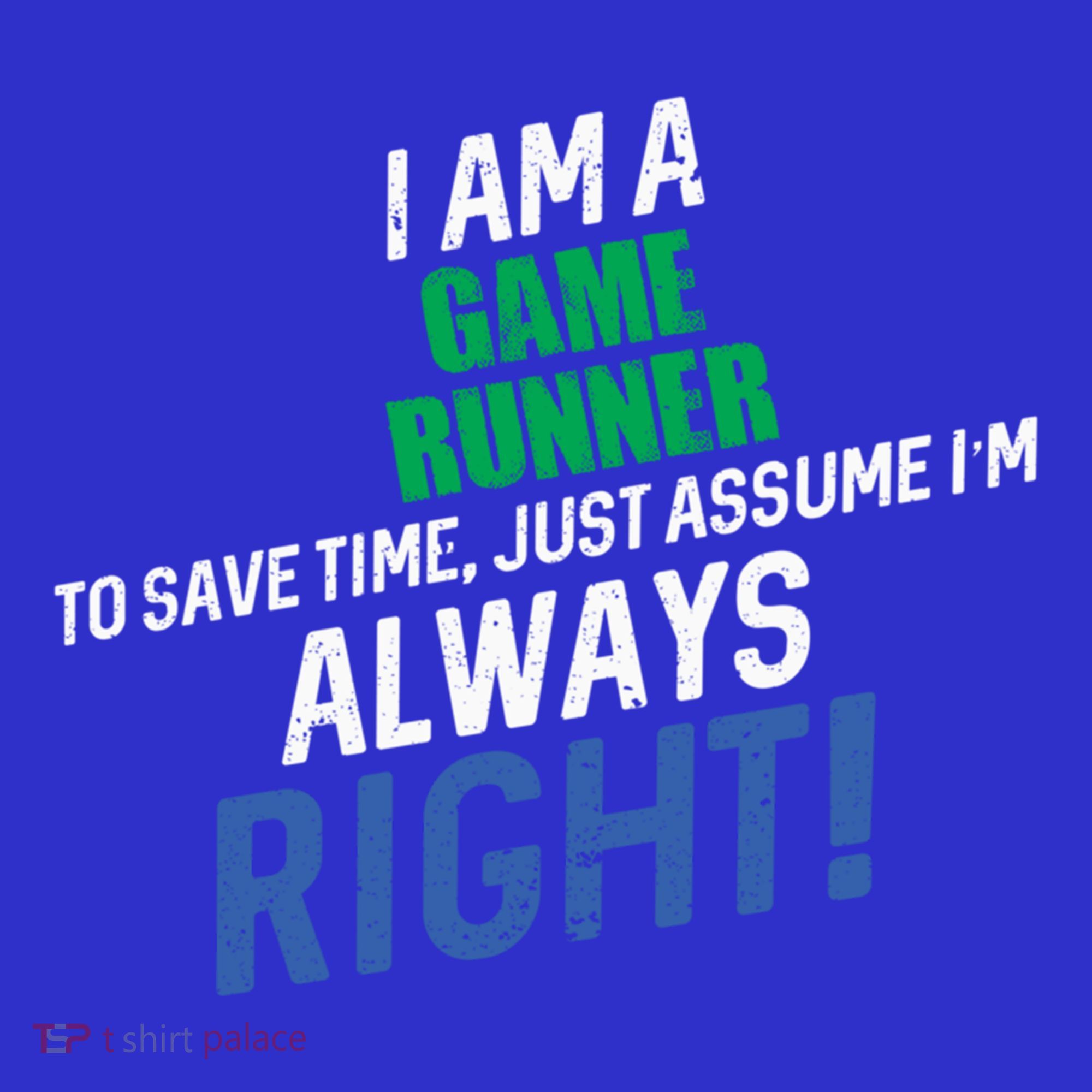 I Am A Game Runner To Save Time IM Always Right Gift Mousepad