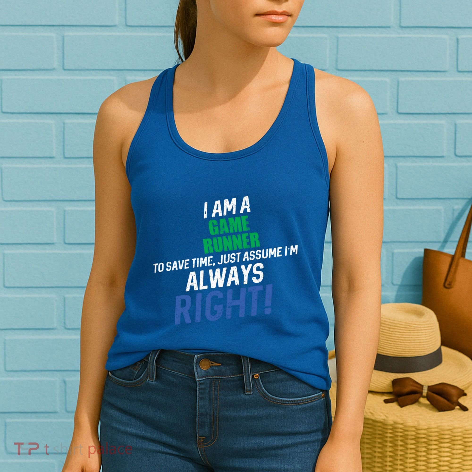 I Am A Game Runner To Save Time IM Always Right Gift Women's Tank Top