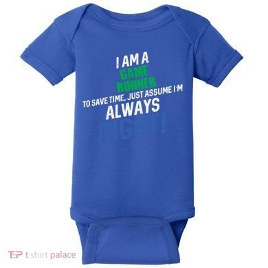 I Am A Game Runner To Save Time IM Always Right Gift Baby Bodysuit