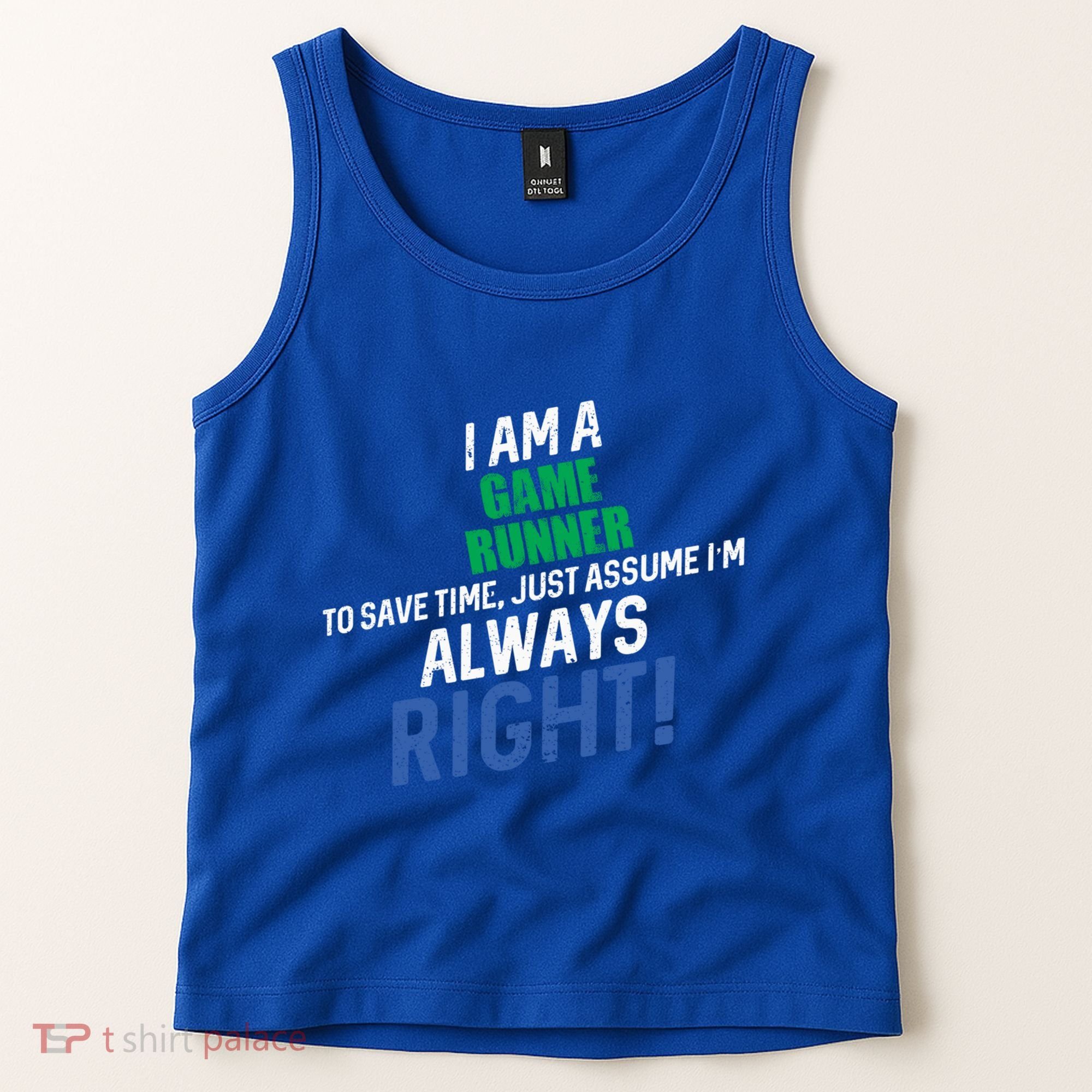 I Am A Game Runner To Save Time IM Always Right Gift Tank Top
