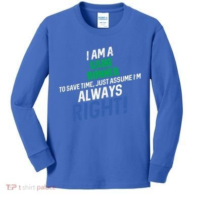 I Am A Game Runner To Save Time IM Always Right Gift Kids Long Sleeve Shirt