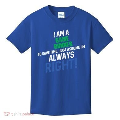 I Am A Game Runner To Save Time IM Always Right Gift Kids T-Shirt
