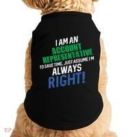 I Am An Account Representative To Save Time IM Always Right Gift Doggie Tank thumb 0