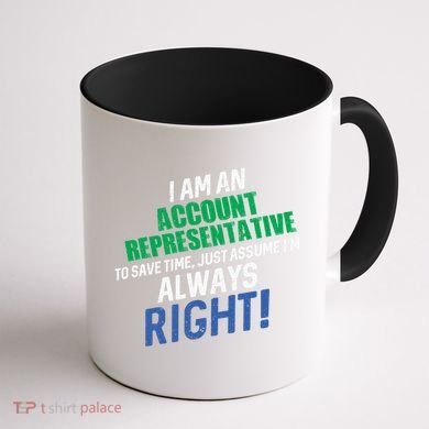 I Am An Account Representative To Save Time IM Always Right Gift Coffee Mug back