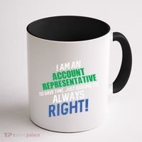 I Am An Account Representative To Save Time IM Always Right Gift Coffee Mug thumb 1