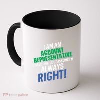 I Am An Account Representative To Save Time IM Always Right Gift Coffee Mug thumb 0
