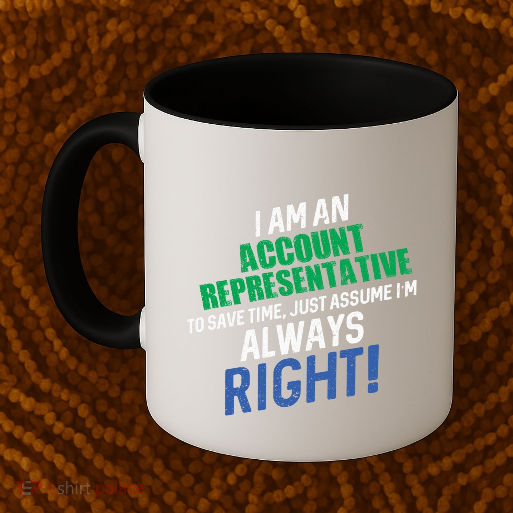 I Am An Account Representative To Save Time IM Always Right Gift Coffee Mug