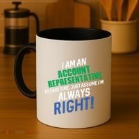 I Am An Account Representative To Save Time IM Always Right Gift Coffee Mug thumb 4