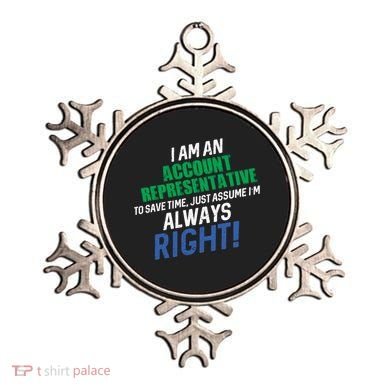 I Am An Account Representative To Save Time IM Always Right Gift Ornament
