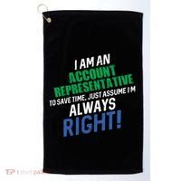 I Am An Account Representative To Save Time IM Always Right Gift Golf Towel thumb 0