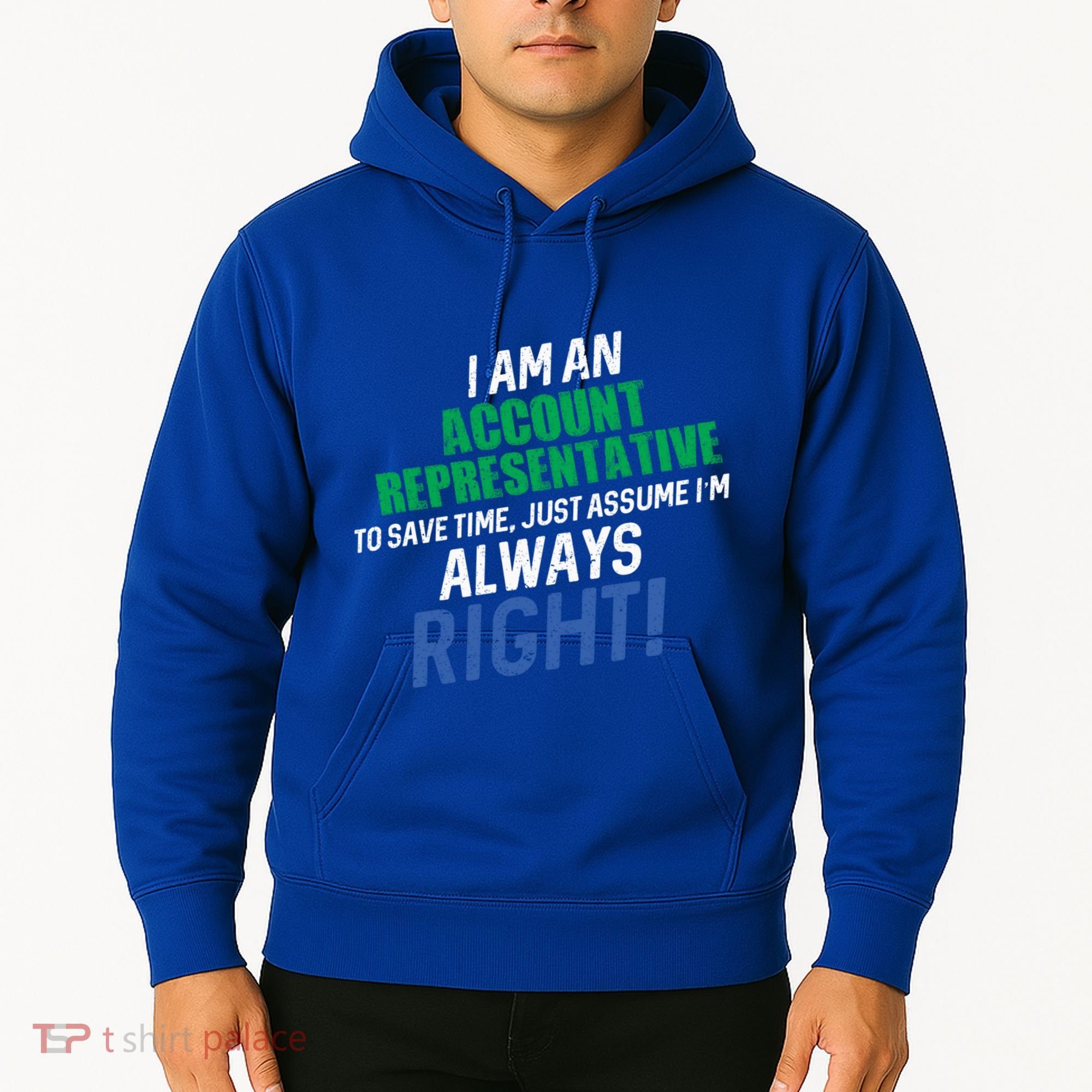I Am An Account Representative To Save Time IM Always Right Gift Hoodie