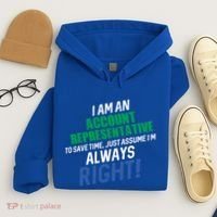 I Am An Account Representative To Save Time IM Always Right Gift Hoodie thumb 4