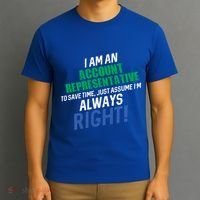 I Am An Account Representative To Save Time IM Always Right Gift T-Shirt thumb 3