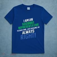 I Am An Account Representative To Save Time IM Always Right Gift T-Shirt thumb 5