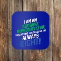 I Am An Account Representative To Save Time IM Always Right Gift Coaster thumb 0