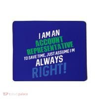 I Am An Account Representative To Save Time IM Always Right Gift Mousepad thumb 0