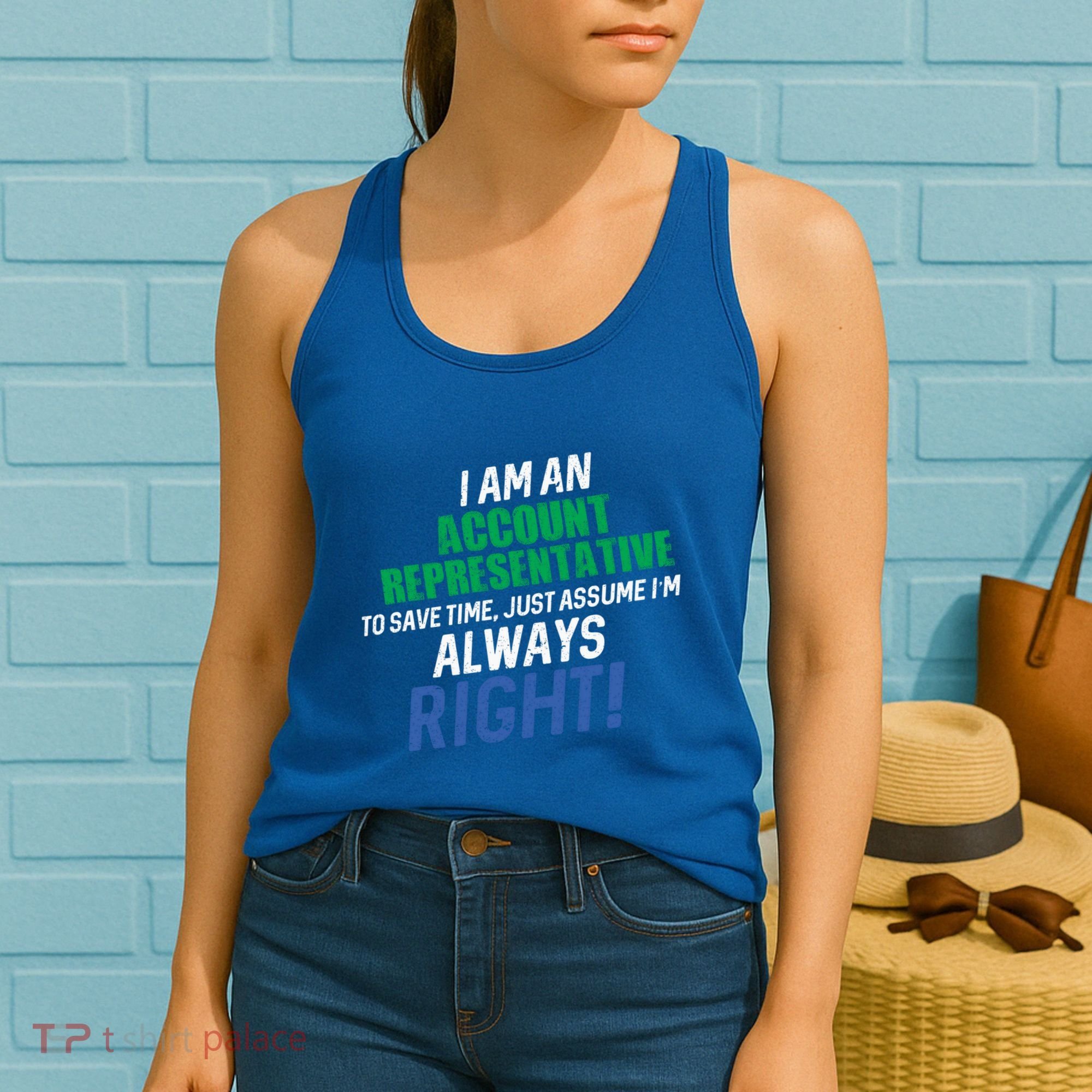 I Am An Account Representative To Save Time IM Always Right Gift Women's Tank Top