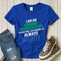 I Am An Account Representative To Save Time IM Always Right Gift Women's T-Shirt thumb 3