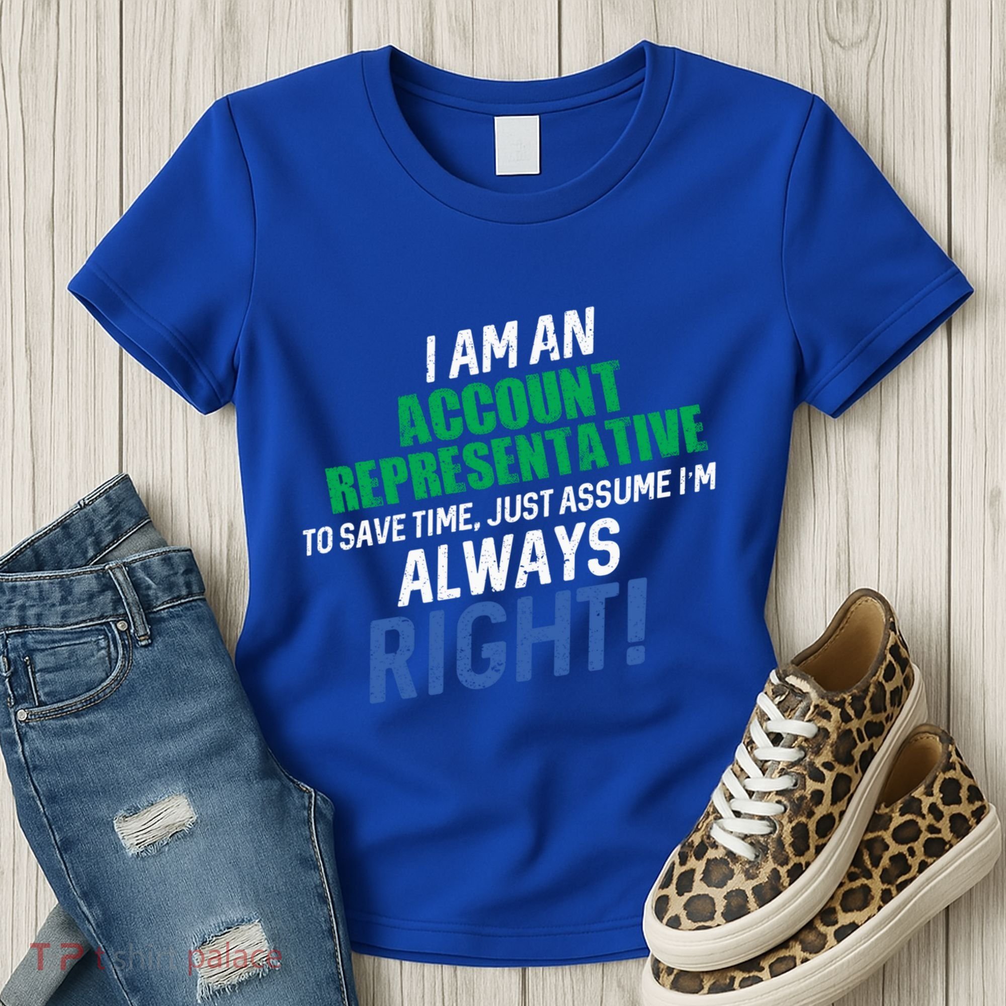 I Am An Account Representative To Save Time IM Always Right Gift Women's T-Shirt