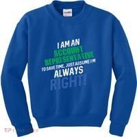 I Am An Account Representative To Save Time IM Always Right Gift Kids Sweatshirt thumb 0