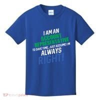 I Am An Account Representative To Save Time IM Always Right Gift Kids T-Shirt thumb 0