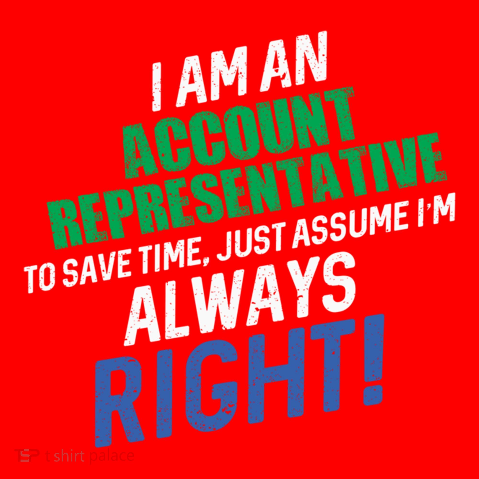 I Am An Account Representative To Save Time IM Always Right Gift Santa Hat