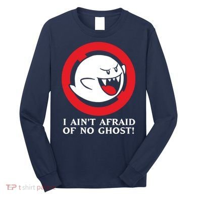 I Ain't Afraid Of No Ghost Long Sleeve Shirt
