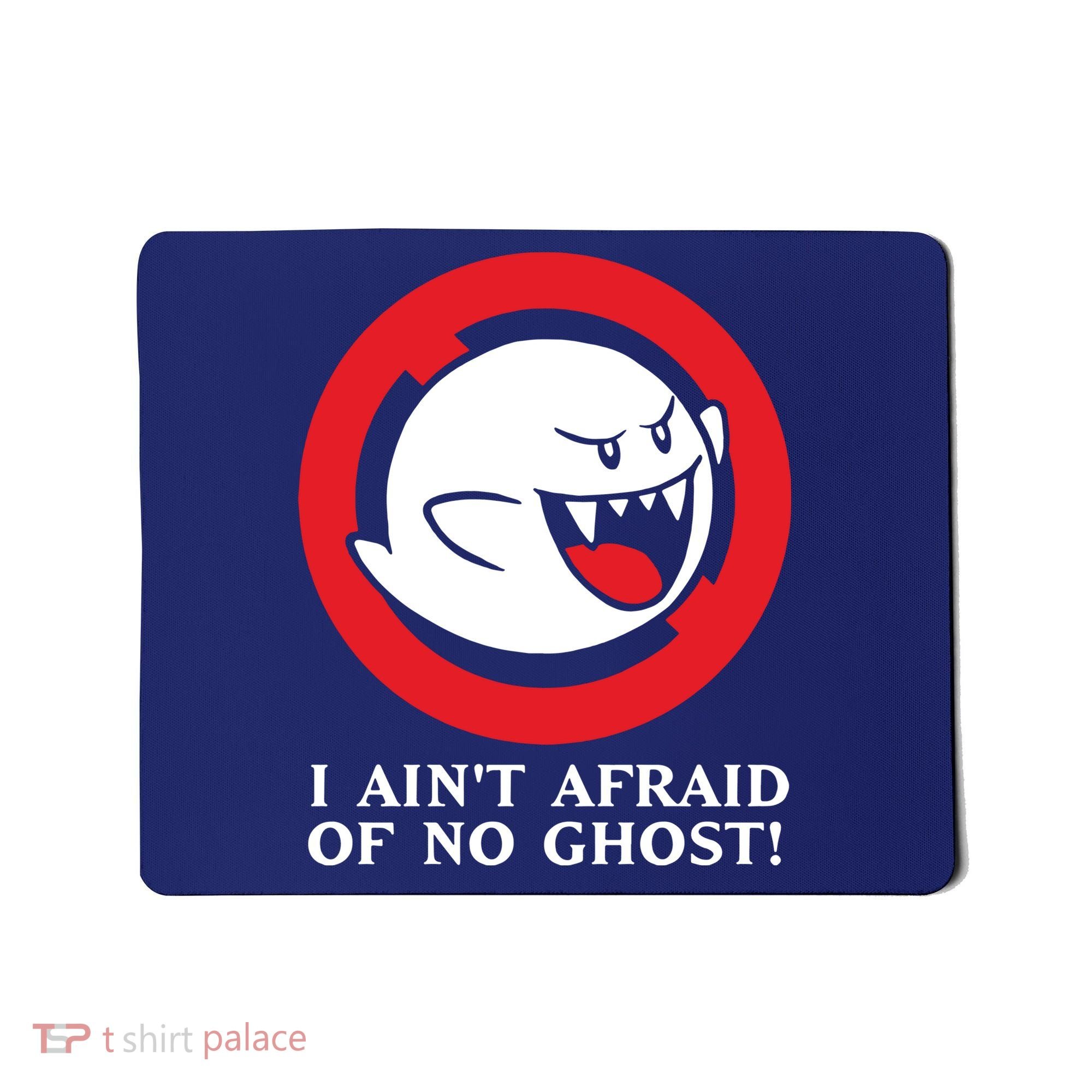 I Ain't Afraid Of No Ghost Mousepad