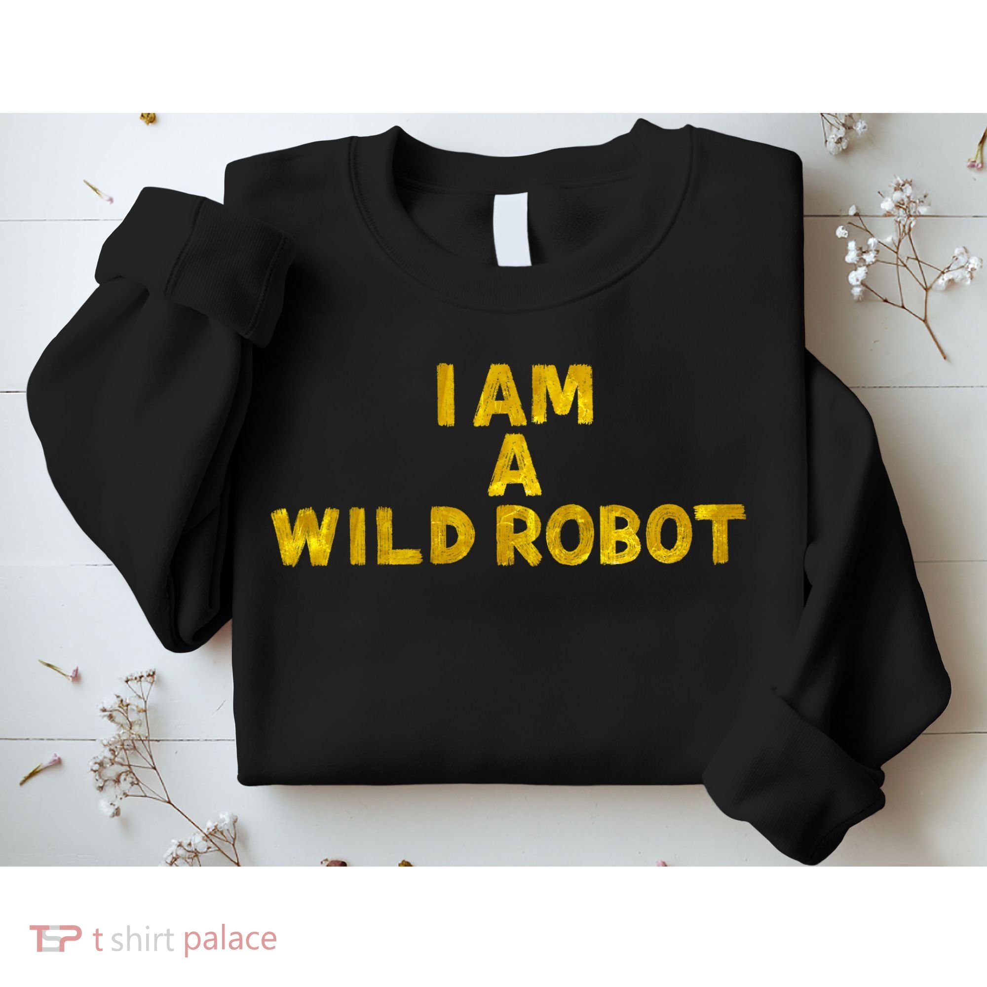 I Am A Wild Robot Gifts Sweatshirt