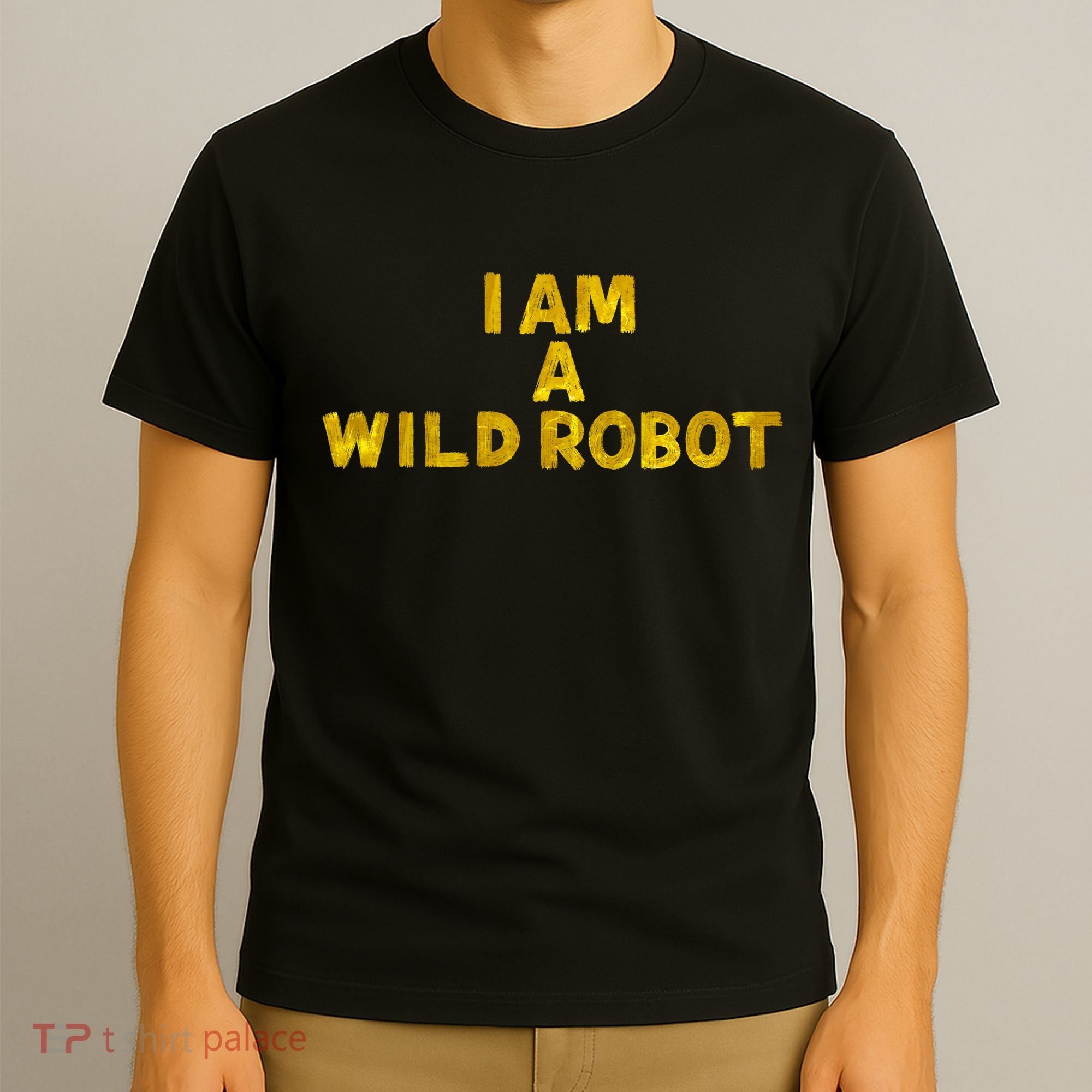 I Am A Wild Robot Gifts T-Shirt
