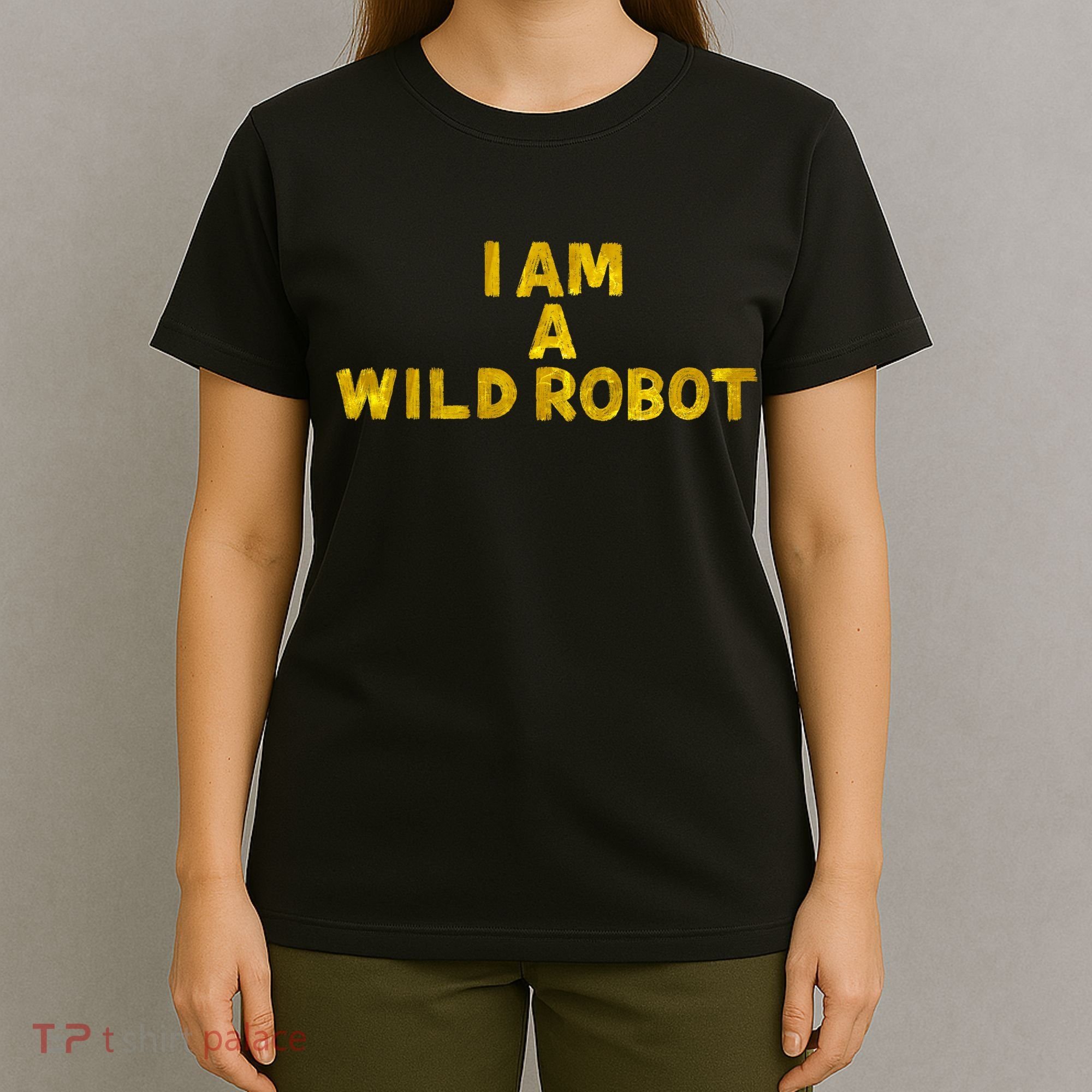 I Am A Wild Robot Gifts T-Shirt
