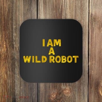 I Am A Wild Robot Gifts Coaster