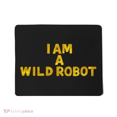 I Am A Wild Robot Gifts Mousepad