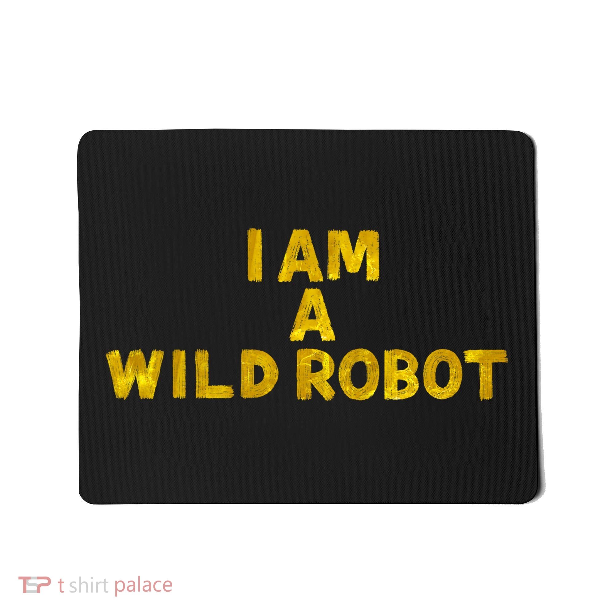 I Am A Wild Robot Gifts Mousepad
