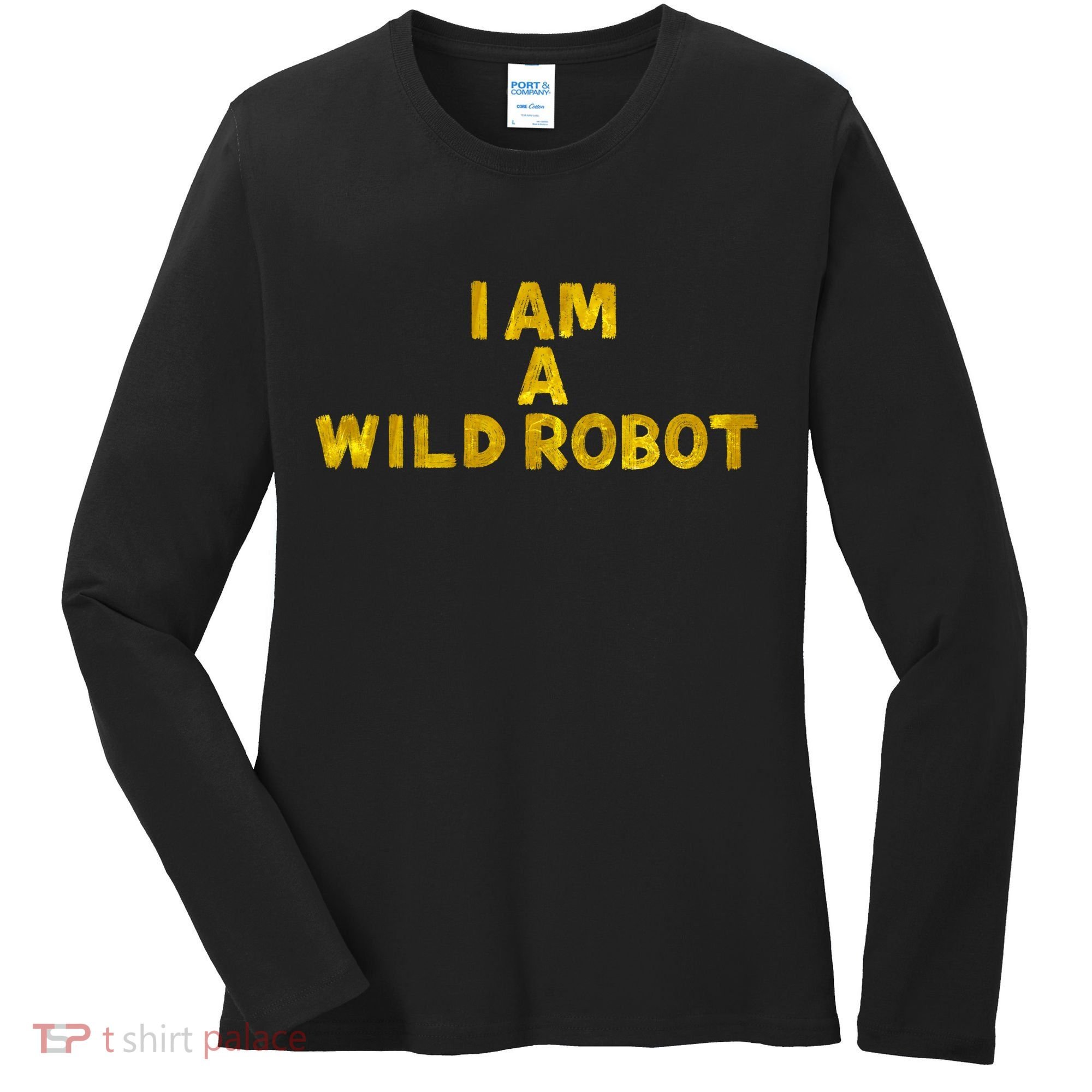 I Am A Wild Robot Gifts Women's Long Sleeve Shirt