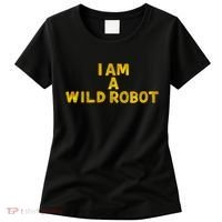 I Am A Wild Robot Gifts Women's T-Shirt thumb 0