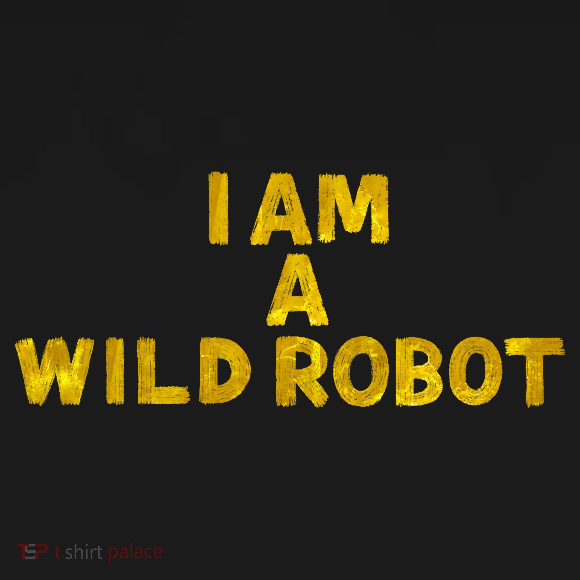 I Am A Wild Robot Gifts Women's T-Shirt