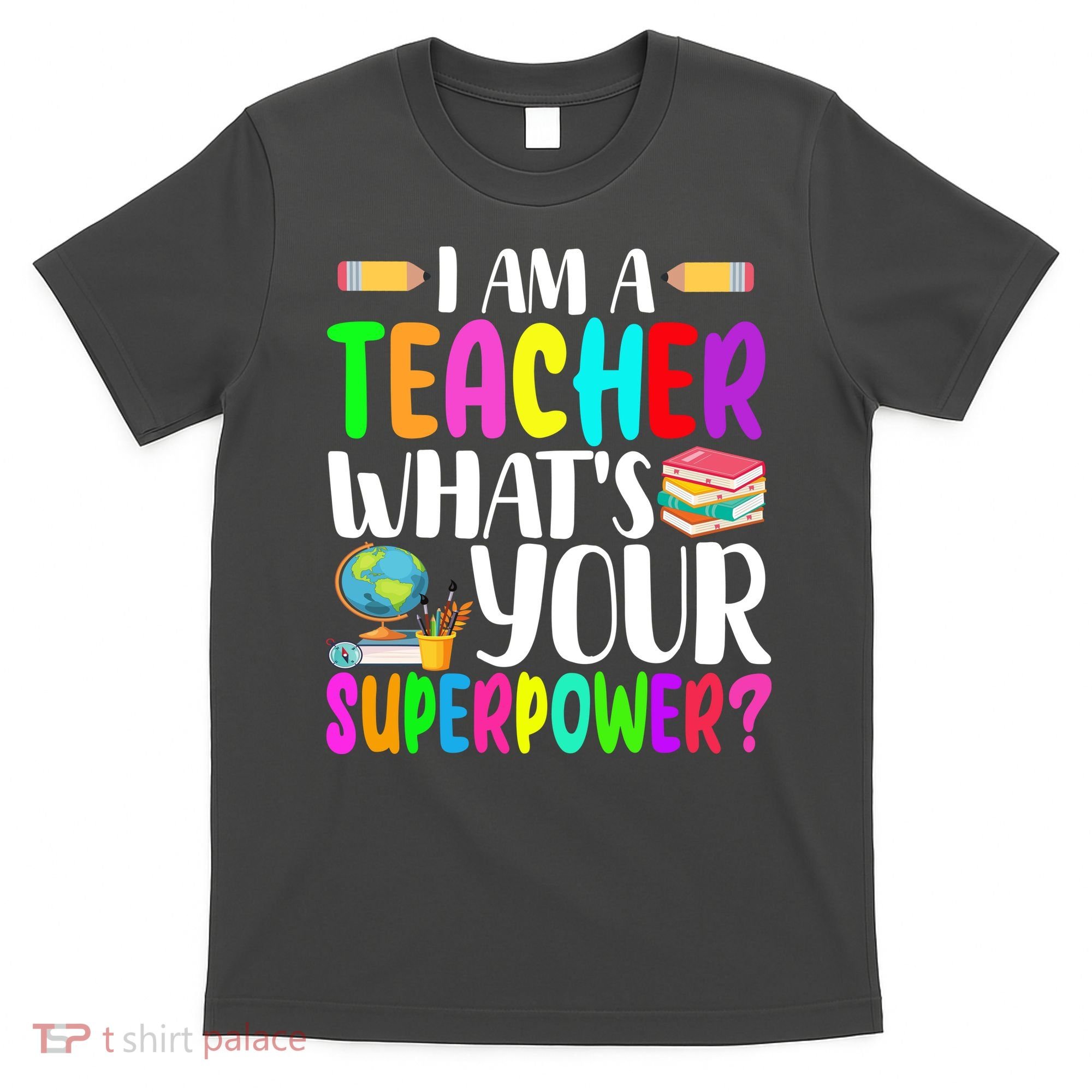 I Am A Teacher Whats Your Superpower Colorful T-Shirt