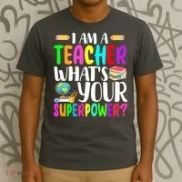 I Am A Teacher Whats Your Superpower Colorful T-Shirt thumb 3