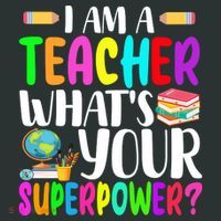 I Am A Teacher Whats Your Superpower Colorful T-Shirt thumb 7