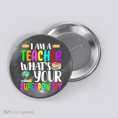 I Am A Teacher Whats Your Superpower Colorful Button