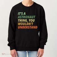 It's A Astronaut Thing You Wouldn't Understand Women's Sweatshirt thumb 0