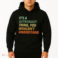 It's A Astronaut Thing You Wouldn't Understand Hoodie thumb 2